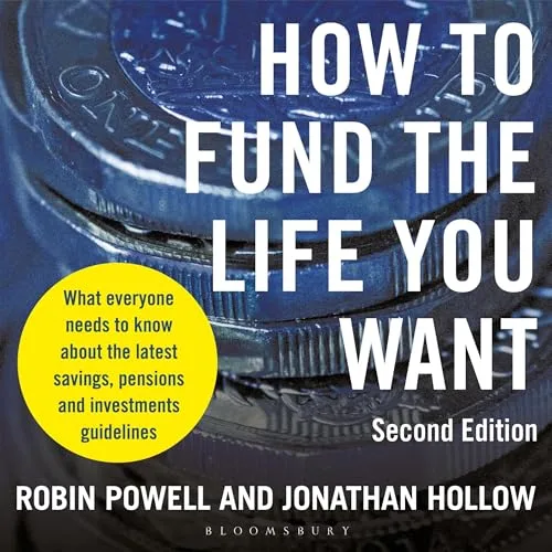 How to Fund the Life You Want By Robin Powell, Jonathan Hollow